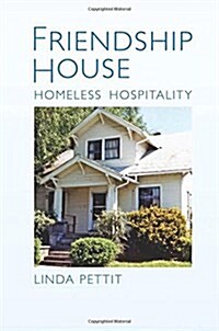 Friendship House: Homeless Hospitality (Paperback)