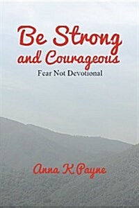 Be Strong and Courageous (Paperback)