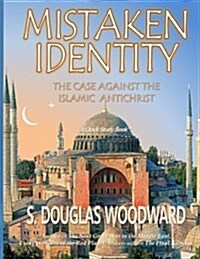 Mistaken Identity: : The Case Against the Islamic Antichrist (Paperback)