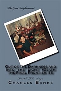 Out of the Darkness and Into the Light (Death the Final Frontier III) (Paperback)