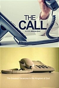 The Call: The Greatest Vacancies in the Kingdom of God (Paperback)