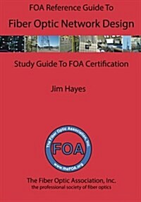 The Foa Reference Guide to Fiber Optic Network Design (Paperback)