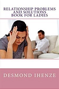 Relationship Problems and Solutions Book for Ladies (Paperback)