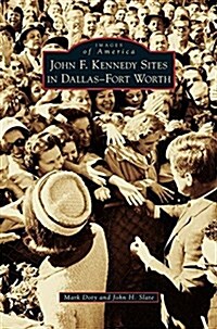 John F. Kennedy Sites in Dallas-Fort Worth (Hardcover)