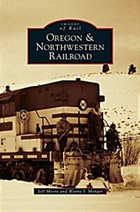 Oregon & Northwestern Railroad (Hardcover)