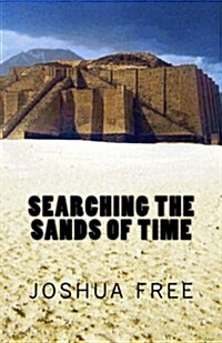 Searching the Sands of Time: Secrets of the Sumerians, Babylonians & Anunnaki Gods of Ancient Mesopotamian Religion (Paperback)