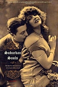 Suburban Souls (Volume I): The Erotic Psychology of a Man and a Maid (Paperback)