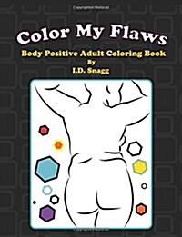 Color My Flaws: Body Positive Adult Coloring Book (Paperback)