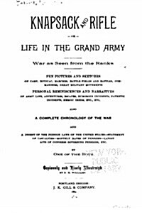 Knapsack and Rifle, Or, Life in the Grand Army (Paperback)