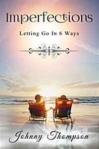 Imperfections: Letting Go in 6 Ways (Paperback)