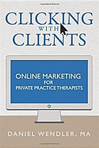 Clicking with Clients: Online Marketing for Private Practice Therapists (Paperback)