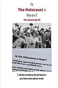 Is the Holocaust a Hoax?: (Yes, Most of It) (Paperback)