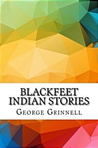 Blackfeet Indian Stories (Paperback)