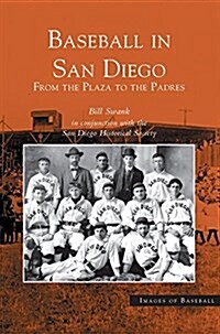 Baseball in San Diego: From the Plaza to the Padres (Hardcover)