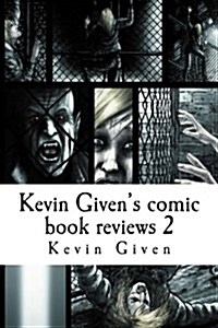 Kevin Givens Comic Book Reviews 2: A Review of Comic Books from 2016 (Paperback)