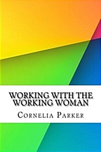 Working with the Working Woman (Paperback)