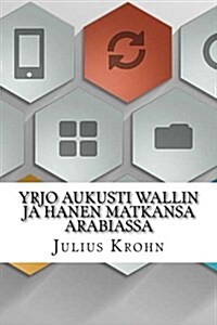 Yrjo Aukusti Wallin Ja Hanen Matkansa Arabiassa (Paperback)