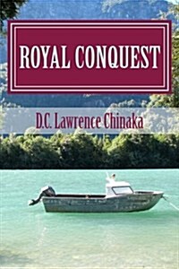 Royal Conquest: A Journey of Gods Transformational Grace (Paperback)