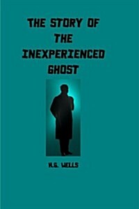 The Story of the Inexperienced Ghost (Paperback)