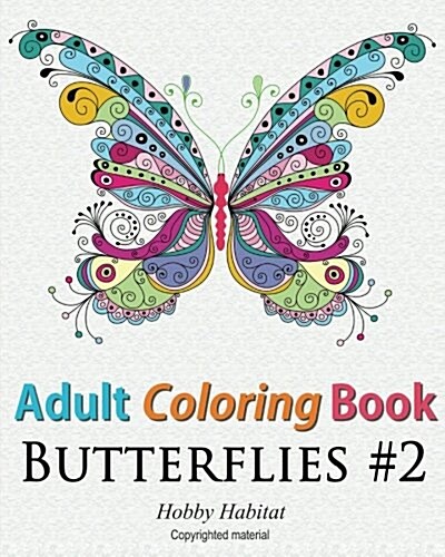 Adult Coloring Book: Butterflies: Coloring Book for Adults Featuring 50 HD Butterfly Patterns (Paperback)