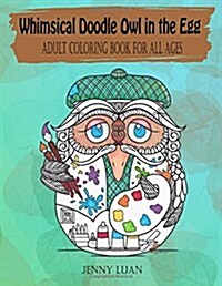 Whimsical Doodle Owl in the Egg: Adult Coloring Book for All Ages (Paperback)