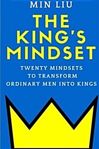 The Kings Mindset: Twenty Mindsets to Transform Ordinary Men Into Kings (Paperback)