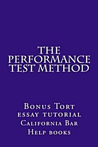 The Performance Test Method: Bonus Tort Essay Tutorial (Paperback)