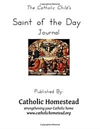The Catholic Childs Saint of the Day Journal (Paperback)