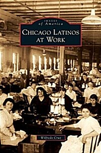 Chicago Latinos at Work (Hardcover)