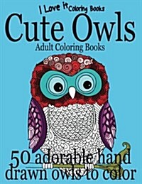 Adult Coloring Books: Cute Owls - 50 adorable owls to color (Paperback)
