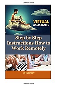 Virtual Assistants: Step by Step Instructions How to Work Remotely (Paperback)