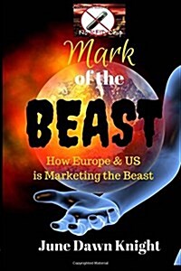 Mark of the Beast: How Europe & Us Is Marketing the Beast (Paperback)