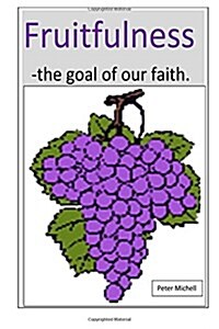 Fruitfulness - The Goal of Our Faith (Paperback)