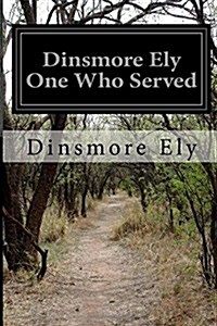 Dinsmore Ely One Who Served (Paperback)