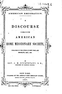 American Emigration, a Discourse in Behalf of the American Home Missionary Society (Paperback)