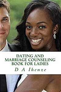 Dating and Marriage Counseling Book for Ladies (Paperback)