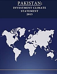 Pakistan: Investment Climate Statement 2015 (Paperback)