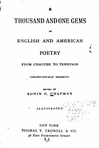 A Thousand and One Gems of English and American Poetry, from Chaucer to Tennyson (Paperback)