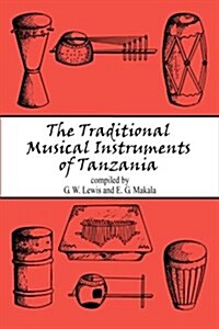 The Traditional Musical Instruments of Tanzania (Paperback)
