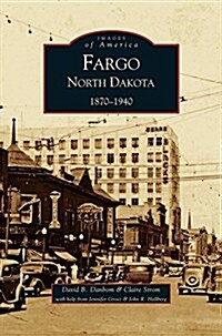 Fargo, North Dakota: 1870-1940 (Hardcover)