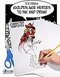 Golden Age Heroes to Ink and Draw! Character Templates (Paperback)