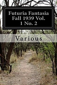 Futuria Fantasia Fall 1939 Vol. 1 No. 2 (Paperback)