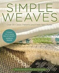 Simple weaves : over 30 classic patterns and fresh new styles