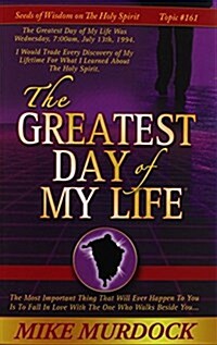 The Greatest Day of My Life (Seeds of Wisdom on the Holy Spirit, Volume 14) (Paperback)