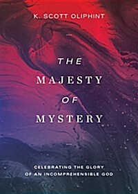 The Majesty of Mystery: Celebrating the Glory of an Incomprehensible God (Paperback)