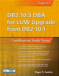 DB2 10.5 DBA for Luw Upgrade from DB2 10.1: Certification Study Notes (Exam 311) (Paperback)