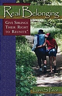 Real Belonging: Give Siblings Their Right to Reunite (Paperback)
