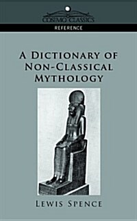 A Dictionary of Non-Classical Mythology (Paperback)
