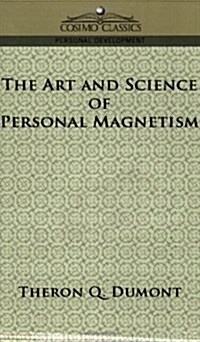 The Art and Science of Personal Magnetism (Paperback)