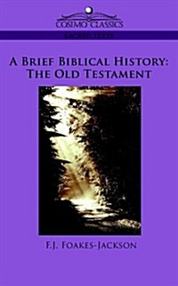 A Brief Biblical History: The Old Testament (Paperback)